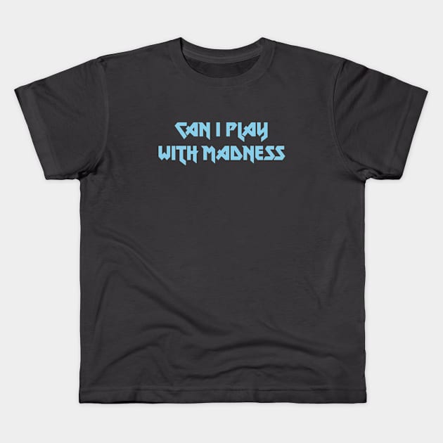 Can I Play With Madness, blue Kids T-Shirt by Perezzzoso